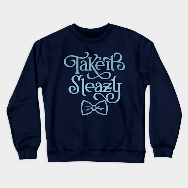 Take it Sleazy Crewneck Sweatshirt by polliadesign